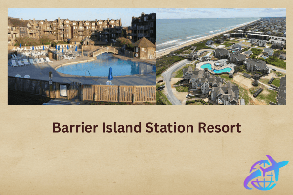Barrier Island Station Resort: The Ultimate Coastal Getaway for Relaxation