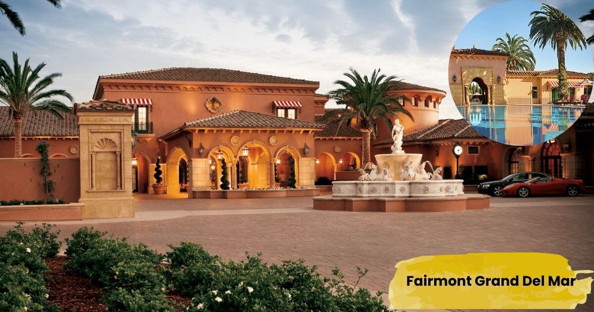 A grand entrance shot of the Fairmont Grand Del Mar, a luxury resort with Mediterranean-inspired architecture, an ornate fountain, and lush landscaping. The photo also includes an inset of a beautiful swimming pool area.